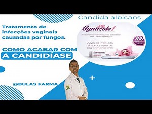 GYNAZOLE 1 - PARA QUE SERVE? COMO USAR? COMO ACABAR COM A CANDIDÍASE.