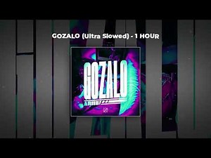 GOZALO ( ULTRA SLOWED ) 1 HOUR