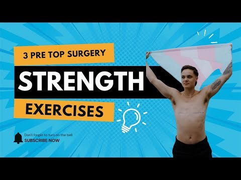 3 Strength Exercises To Do Before Top Surgery
