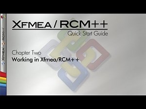 Xfmea/RCM++ 8 Quick Start Guide Chapter 2.0: Working in Xfmea/RCM++