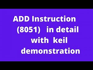 ADD Instruction ( 8051) in detail with keil demonstration
