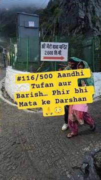 #116/500 Aandhi Tufan aur Barish… Phir bhi Mata ke Darshan🙏