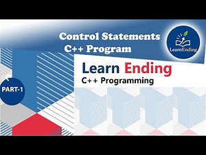 C++ Control Statements Explained | if else, switch case | Beginners | LearnEnding