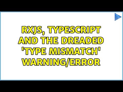 RxJS, Typescript and the dreaded 'Type Mismatch' warning/error (2 Solutions!!)