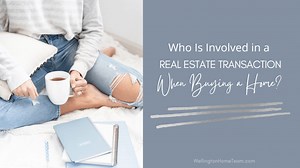 Who Is Involved in a Real Estate Transaction When Buying a Home?