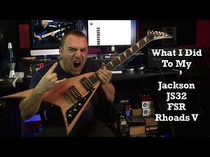 What I Did To My Jackson JS32 FSR Rhoads V