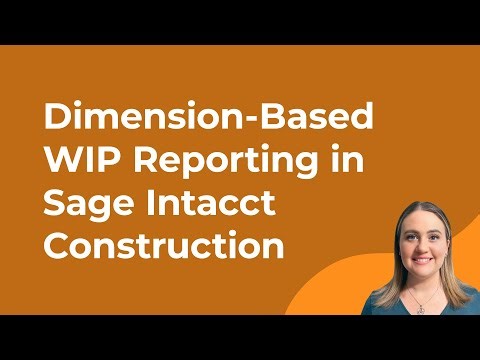 Dimension Structure-Based Work in Progress Reports (WIP) in Sage Intacct Construction