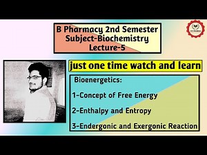 Bioenergetics: Free Energy, Enthalpy and Entropy | B Pharmacy | Lecture 5 | Biochemistry