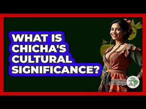 What Is Chicha's Cultural Significance?