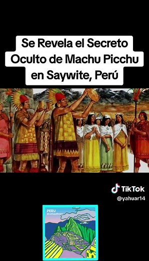 El Secreto Oculto de Machu Picchu y Sayhuite