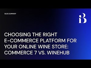 Choosing the Right E commerce Platform for Your Online Wine Store Commerce7 VS WineHub