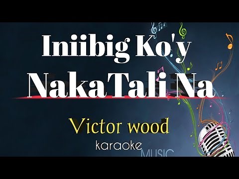 INIIBIG KO'Y NAKATALI NA _ song by Victor Wood (karaoke version) | King karaoke