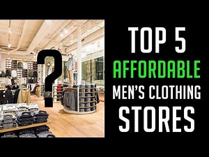 Top 5 Affordable Men's Clothing Stores