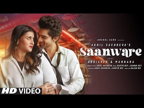 Saanware : Akhil Sachdeva | Full Song | Abhishek Kumar & Mannara Chopra | Kartik Dev & Gaurav