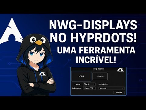 nwg-displays: Nova ferramenta incrível no projeto Hyprdots!