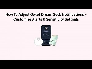 How To Adjust Owlet Dream Sock Notifications – Customize Alerts & Sensitivity Settings