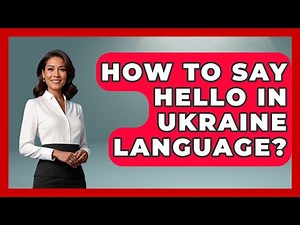 How To Say Hello In Ukraine Language? - The Language Library