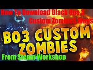 How To Download Black Ops 3 Custom ZombieS Maps On Steam Workshop
