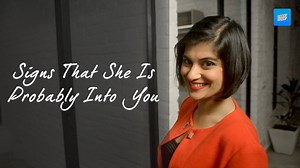 Signs that she's probably into you... Via ScoopWhoop Videos | ScoopWhoop