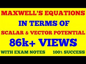 MAXWELL EQUATIONS IN TERMS OF SCALAR AND VECTOR POTENTIAL || ELECTRODYNAMICS || WITH EXAM NOTES ||