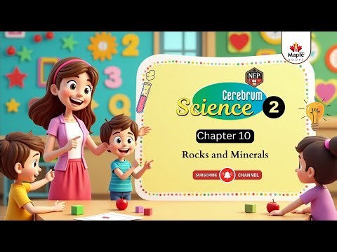 Chapter 10 | Rocks and Minerals | Science Class 2 | Maple Books