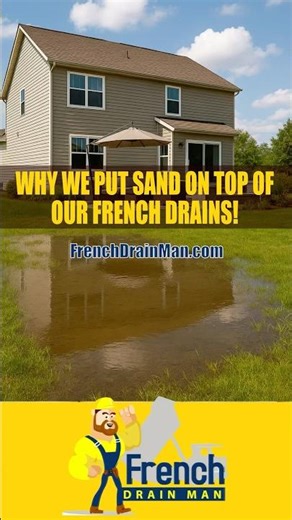 Why We Put Sand on Top of a French Drain