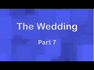 The Wedding: Part 7 Conclusion