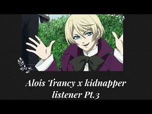 Black Butler ASMR: Alois x kidnapper listener {Pt.3}