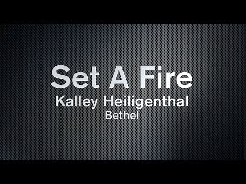 Set A Fire Lyrics | Kalley Heiligenthal | Bethel