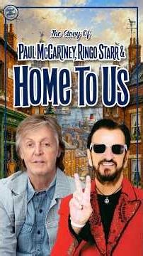 The Story of Paul, Ringo & Home To Us