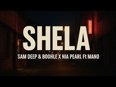Shela – Sam Deep & Boohle X Nia Pearl Ft Mano | Trending Amapiano 2025
