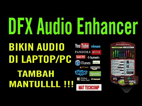 Cara Meningkatkan Kualitas Audio PC Dan Laptop Dengan DFX Audio Windows XP/Vista/7/8.1/10