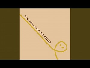 The Less I Know The Better
