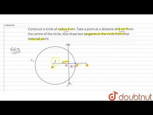 Construct a circle of radius 6 cm. Take a point at a distance of 8 cm from