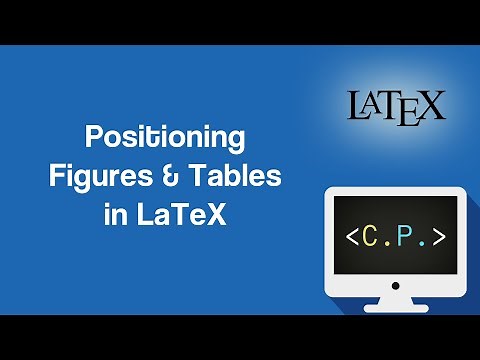 Positioning Figures and Tables - LaTeX Tutorial (Part 23)