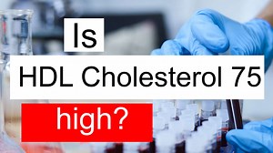 Is HDL cholesterol 75 high, normal or dangerous? What does HDL cholesterol level 75 mean?