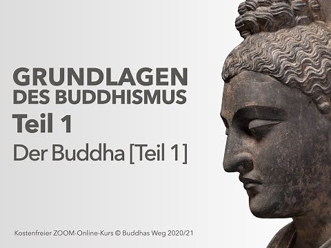 Grundlagen des Buddhismus - 1 - Der Buddha [Teil 1]