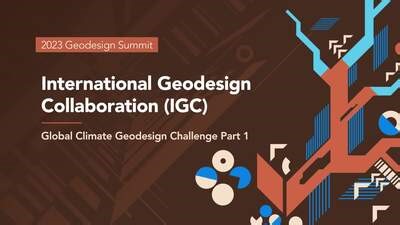 International Geodesign Collaboration (IGC) Global Climate Geodesign Challenge Part 1