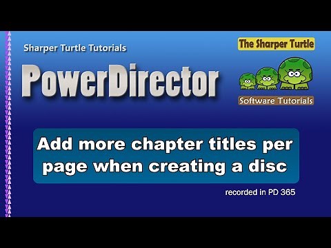 PowerDirector - Add more chapter titles per page when you create a disc