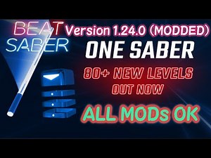 [Beat Saber]New UPDATE 1.24.0 Released! / One Saber Levels are added / All MODs work file.