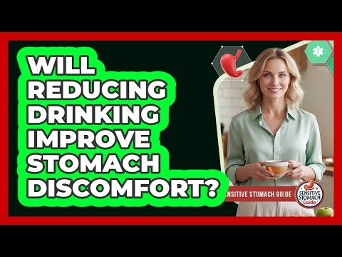 Will Reducing Drinking Improve Stomach Discomfort?