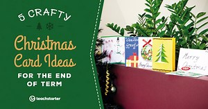 5 Crafty Christmas Card Ideas for the End of Term