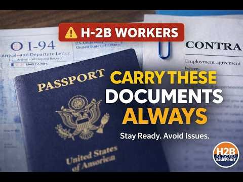 H 2B Workers!! Always Carry These Documents