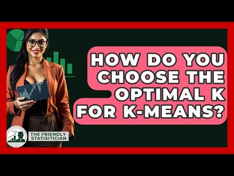 How Do You Choose The Optimal K For K-Means? - The Friendly Statistician