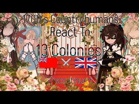 || 1700's Countryhumans React To 13 Colonies || NOT DISCONTINUED ANYMORE ||
