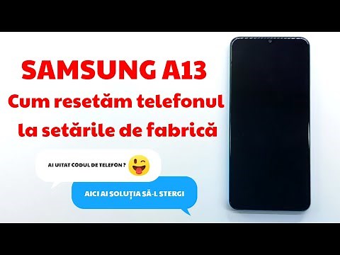 SAMSUNG A13 Cum resetăm telefonul la setările de fabrică
