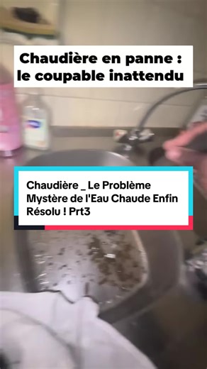Chaudière : Résolution du Problème de l'Eau Chaude ! Prt3