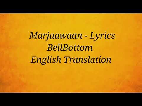 Marjaawaan Lyrics English Translation, BellBottom