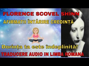 Florence Scovel Shinn: Afirmatii întărire credință (Dorința ta este îndeplinită!)