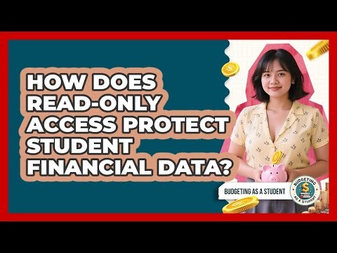 How Does Read-only Access Protect Student Financial Data? - Budgeting as a Student